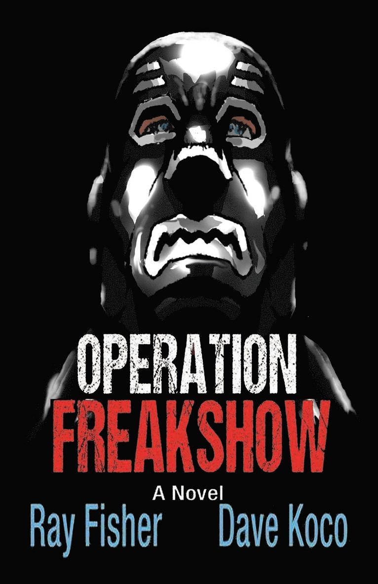Ray Fisher, Dave Koco - Operation Freakshow, Häftad