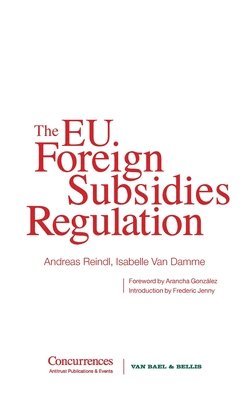 Isabelle Van Damme, Andreas Reindl - The EU Foreign Subsidies Regulation, Inbunden