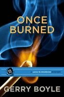 Gerry Boyle - Once Burned, Inbunden