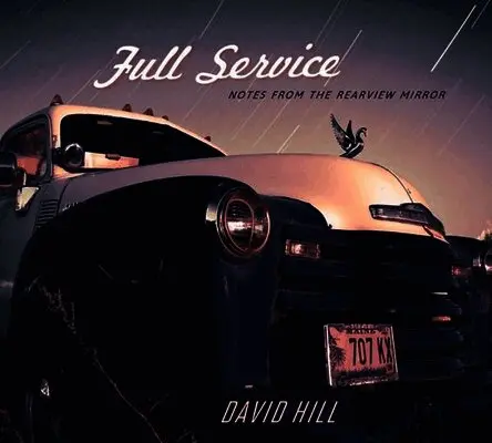 David Hill - Full Service: Notes from the Rearview Mirror, Häftad. Tillgänglighet: Lägg i varukorg