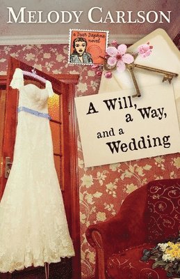 Melody Carlson - Will, a Way, and a Wedding, Häftad