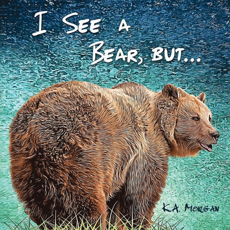 K a Morgan - I See a Bear, but..., Häftad