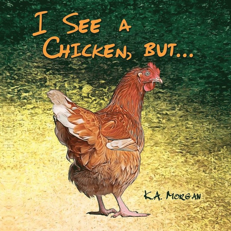 K a Morgan - I See a Chicken, but..., Häftad