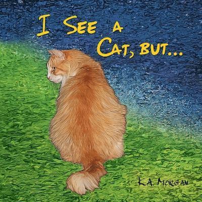 K a Morgan - I See a Cat, but..., Häftad