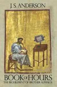 J. S. Anderson - Book of Hours: The Beguilement of Brother Alphaios, Häftad. Tillgänglighet: Lägg i varukorg
