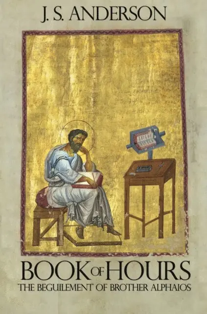 J. S. Anderson - Book of Hours: The Beguilement of Brother Alphaios, E-bok. Tillgänglighet: Lägg i varukorg