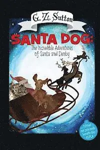 G. Z. Sutton - Santa Dog: The Incredible Adventures of Santa and Denby: The Adventures of Denby, Häftad. Tillgänglighet: Lägg i varukorg