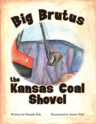 Brenda Eck - Big Brutus, the Kansas Coal Shovel, Häftad. Tillgänglighet: Lägg i varukorg
