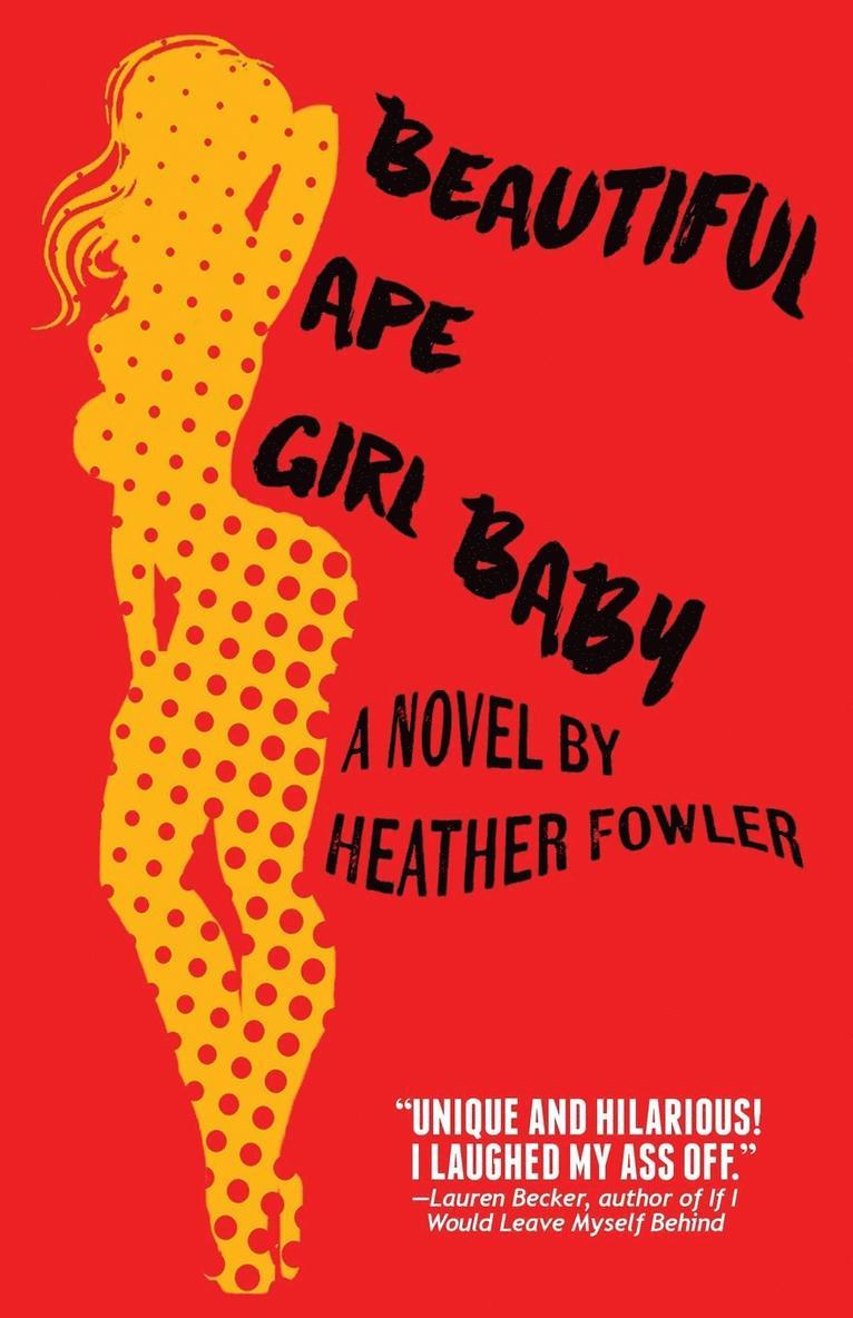 Heather Fowler - Beautiful Ape Girl Baby, Häftad