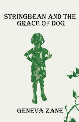 Geneva Zane - Stringbean and the Grace of Dog, Häftad