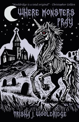 Trisha J Wooldridge - Where Monsters Pray, Häftad