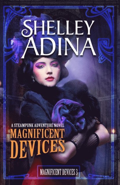 Shelley Adina - Magnificent Devices: A steampunk adventure novel, E-bok