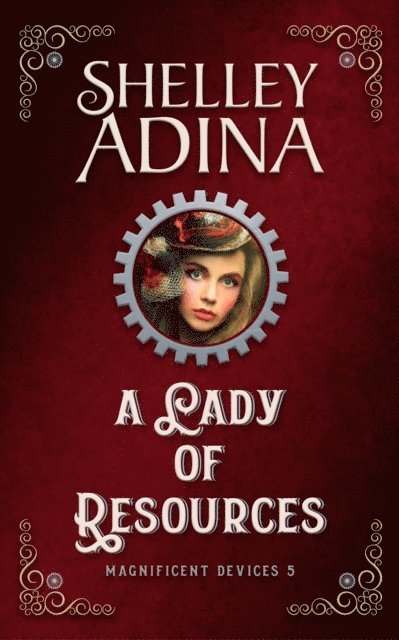 Shelley Adina - Lady of Resources: A steampunk adventure novel, E-bok