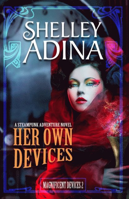 Shelley Adina - Her Own Devices: A steampunk adventure novel, E-bok