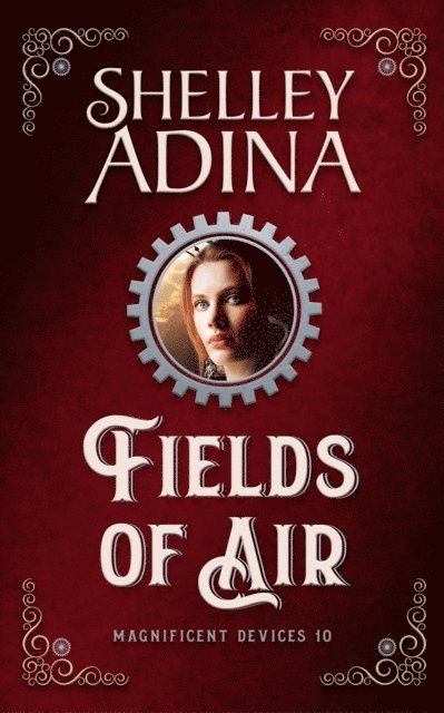 Shelley Adina - Fields of Air: A steampunk adventure novel, E-bok