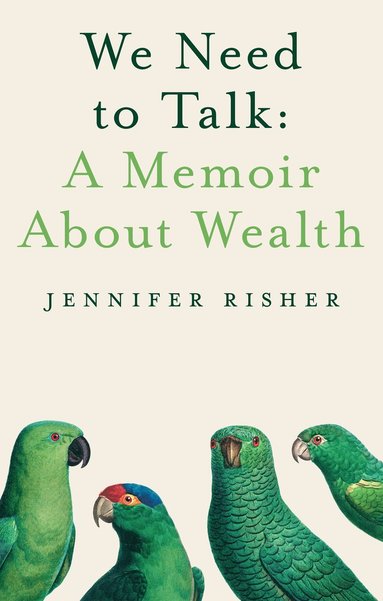 We Need To Talk: A Memoir About Wealth av Jennifer Risher
