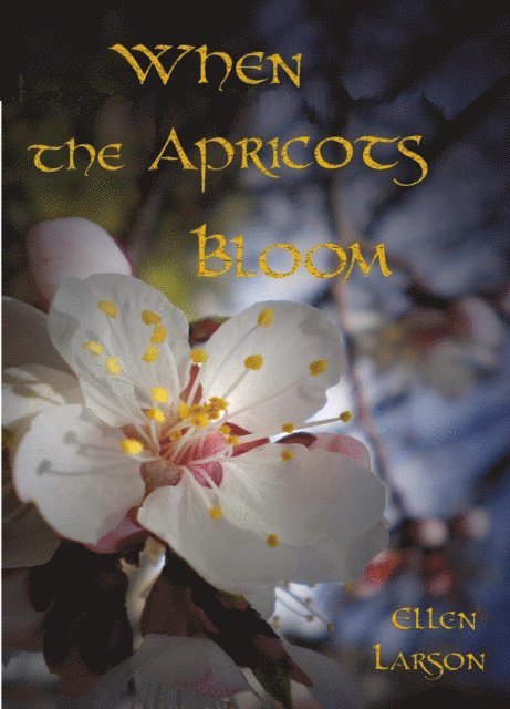 Ellen Larson - When the Apricots Bloom, E-bok