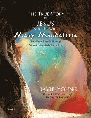 David Young - True Story of Jesus and his Wife Mary Magdalena, Inbunden