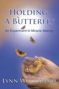 Holding a Butterfly: An Experiment in Miracle-Making