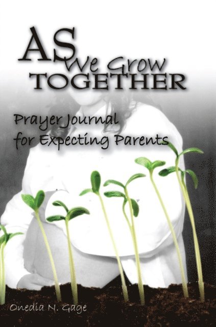 ONEDIA NICOLE GAGE - As We Grow Together Prayer Journal for Expectant Couples, E-bok. Tillgänglighet: Lägg i varukorg