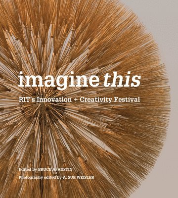 Bruce a. Austin - Imagine This: Rit's Innovation + Creativity Festival, Inbunden. Tillgänglighet: Lägg i varukorg