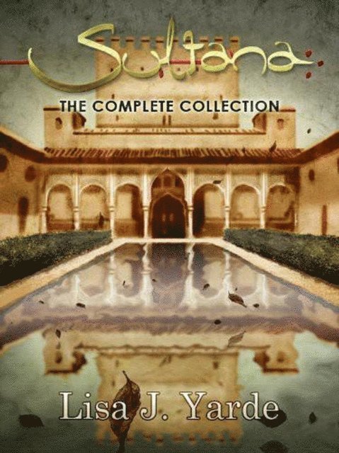 Lisa J. Yarde - Sultana: The Complete Collection, E-bok