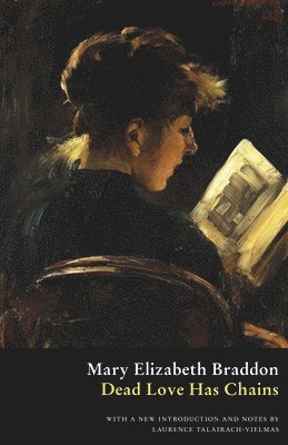 Mary Elizabeth Braddon - Dead Love Has Chains, Häftad