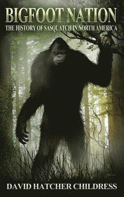David Hatcher Childress - Bigfoot Nation, Häftad