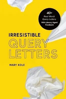 Irresistible Query Letters