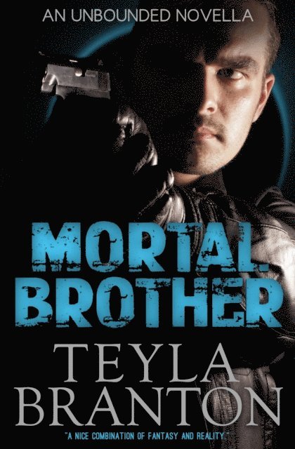 Teyla Branton - Mortal Brother: An Unbounded Novella, E-bok