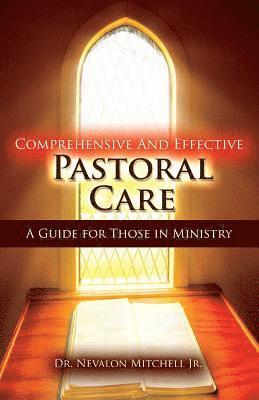Nevalon Mitchell - Comprehensive and Effective Pastoral Care: A Guide for Those in Ministry, Häftad