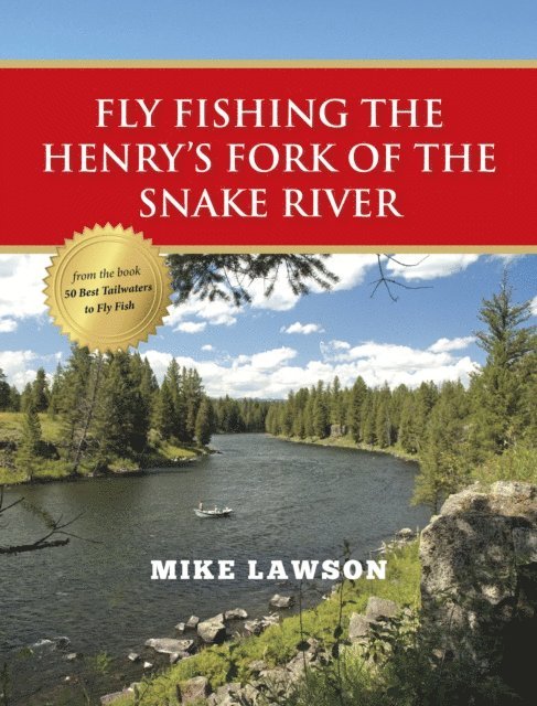 Mike Lawson - Fly Fishing the Henry's Fork of the Snake River, E-bok