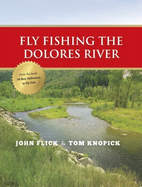 Tom Knopick, John Flick - Fly Fishing the Dolores River, E-bok
