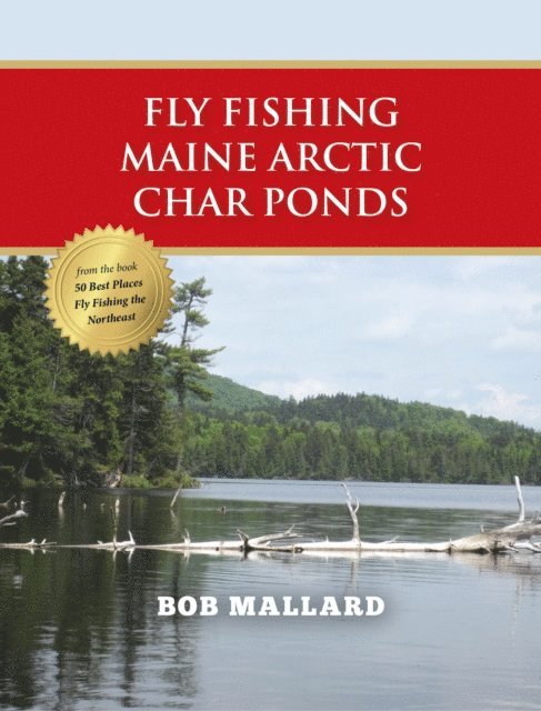 Bob Mallard - Fly Fishing Maine Arctic Char Ponds, E-bok
