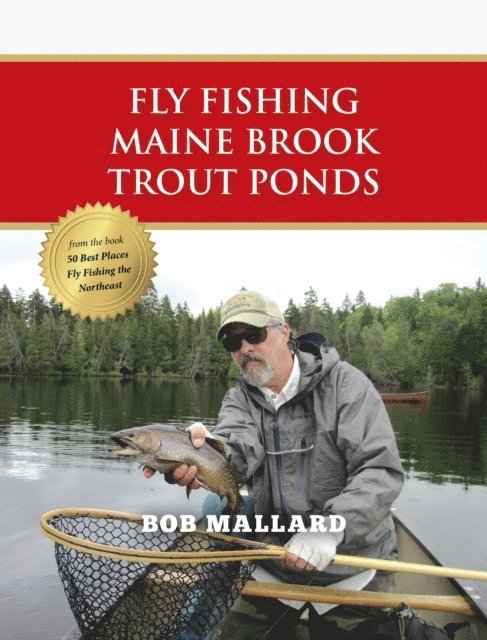 Bob Mallard - Fly Fishing Maine Brook Trout Ponds, E-bok