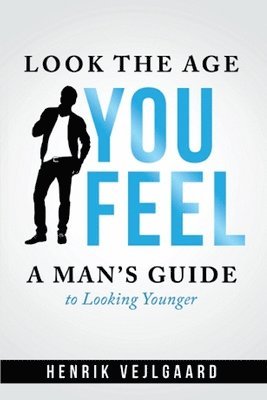 Henrik Vejlgaard - Look Younger without Surgery for Men, Häftad. Tillgänglighet: Lägg i varukorg