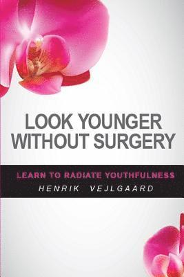 Henrik Vejlgaard - Look Younger Without Surgery, Häftad. Tillgänglighet: Lägg i varukorg