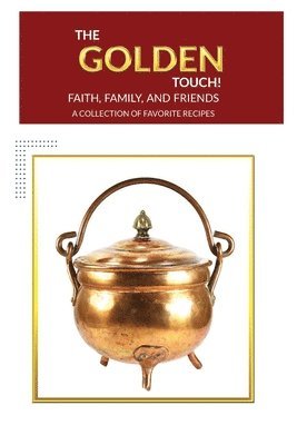 Valerie E. Allen - The Golden Touch Faith Family and Friends Recipes, Häftad