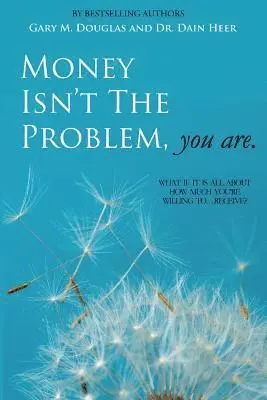 Dain Heer, Gary M Douglas - Money Isn't the Problem, You Are, Häftad