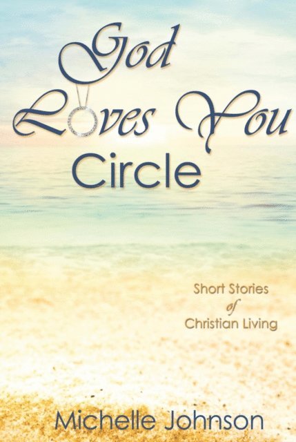 Michelle Johnson - God Loves You Circle, E-bok