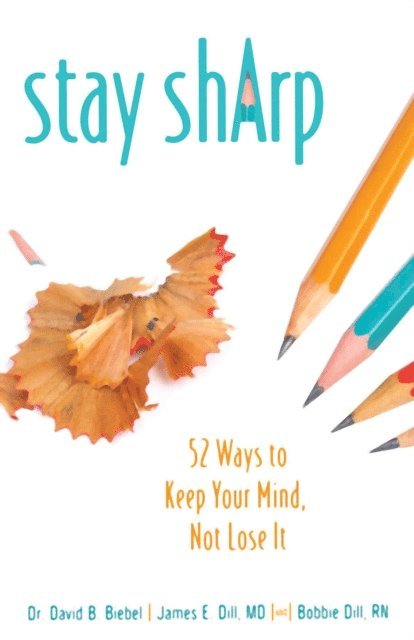 Bobbie Dill, James E Dill, David B Biebel - Stay Sharp, E-bok