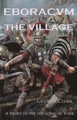Graham Clews - Eboracvm: The village, Häftad. Tillgänglighet: Lägg i varukorg