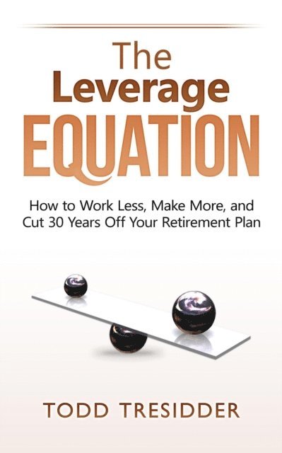 Todd Tresidder - Leverage Equation, E-bok. Tillgänglighet: Lägg i varukorg