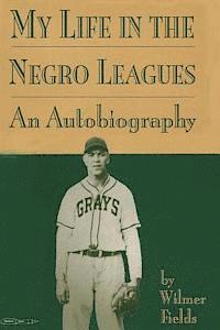 Wilmer Fields - My Life in the Negro Leagues: An Autobiography by Wilmer Fields, Häftad