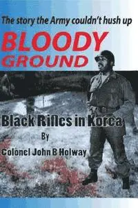 John B. Holway - Bloody Ground: Black Rifles in Korea, Häftad. Tillgänglighet: Lägg i varukorg