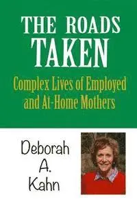 Deborah a. Kahn - The Roads Taken: Journeys of Employed and At-home Mothers, Häftad. Tillgänglighet: Lägg i varukorg