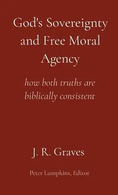 J R Graves - God's Sovereignty and Free Moral Agency, Häftad. Tillgänglighet: Lägg i varukorg