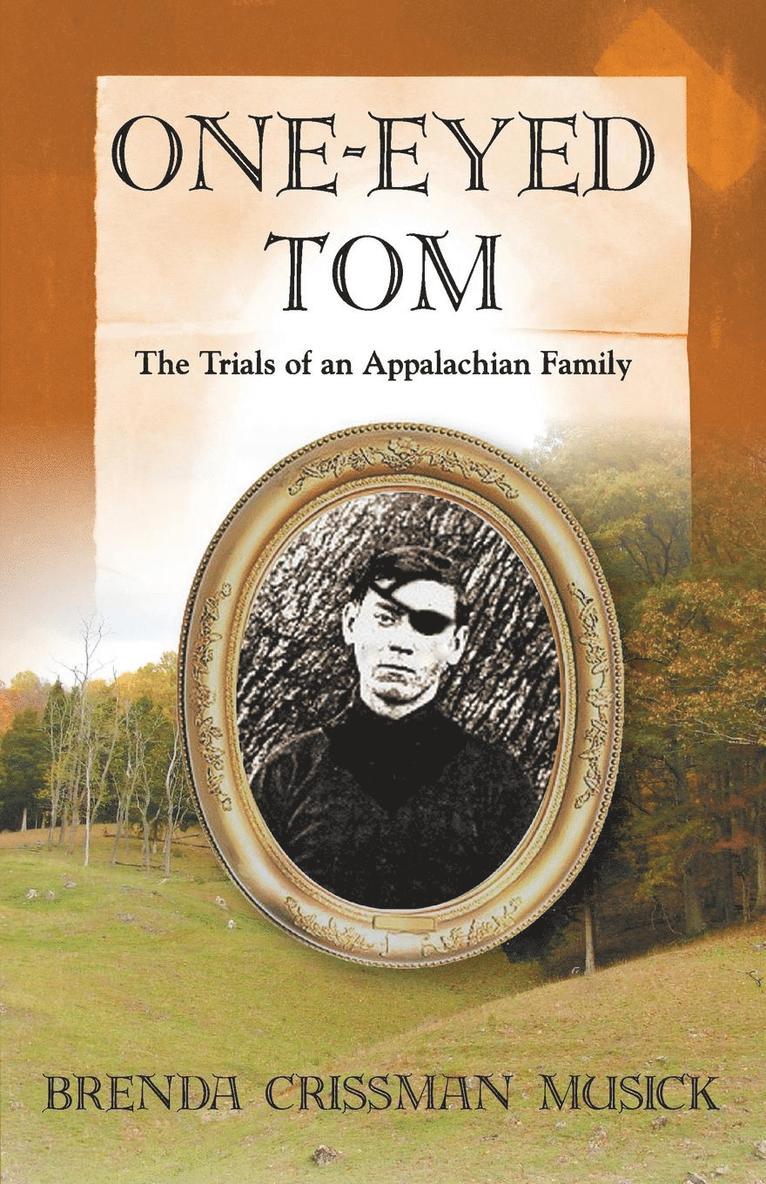 Brenda Crissman Musick - One Eyed-Tom the Trials of an Appalachian Family, Häftad