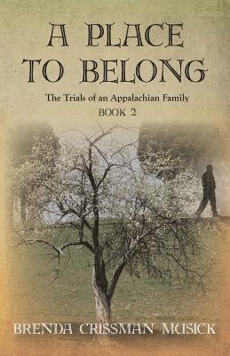 Brenda Crissman Musick - Place To Belong The Trials of an Appalachian Family Book 2, Häftad