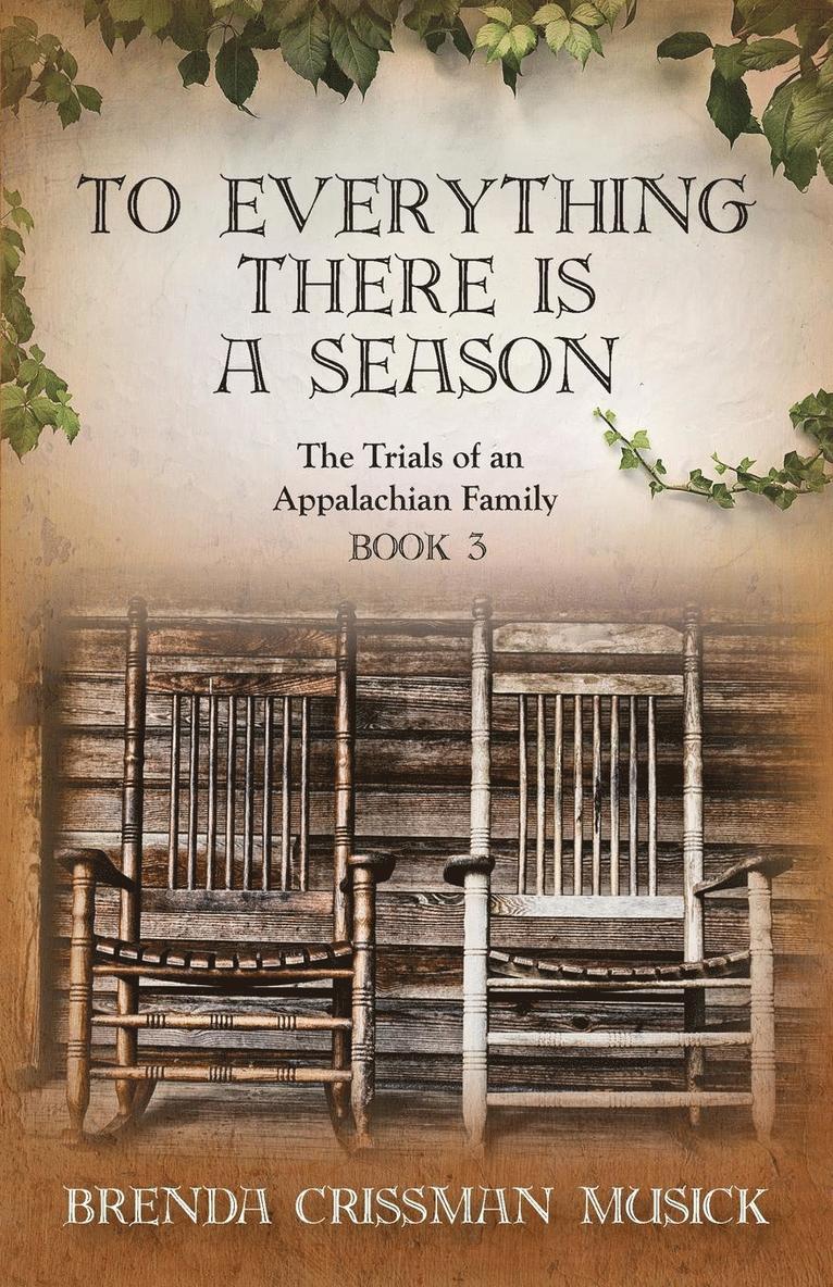 Brenda Crissman Musick - To Everything There is a Season The Trials of an Appalachian Family Book 3, Häftad
